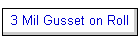 3 Mil Gusset on Roll