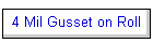 4 Mil Gusset on Roll