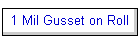 1 Mil Gusset on Roll